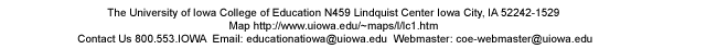 The University of Iowa College of Education N459 Lindquist Center Iowa City, IA 52242-1529 Contact Us 800.553.IOWA  Email: educationatiowa@uiowa.edu  Webmaster: coe-webmaster@uiowa.edu 