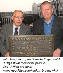 John Haefner (L) and Harold Engen hold U-High WWII memorial plaque. Visit U-High online at www. geocities.com/uhigh_bluehawks/